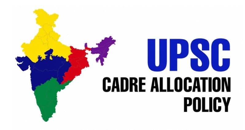 UPSC Cadre Allocation Policy UPSC Cadre Allocation Policy